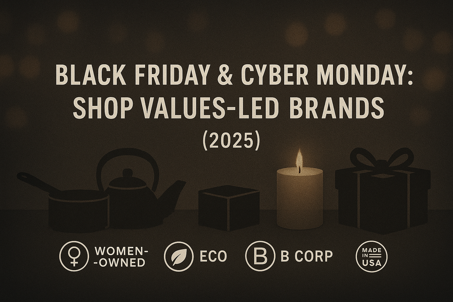 Black Friday & Cyber Monday: Shop Values-Led Brands (2025)