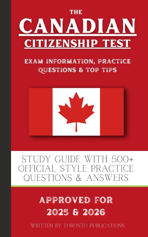 The Canadian Citizenship Test: Study Guide with 500+ Official Style Practice Questions & Answers