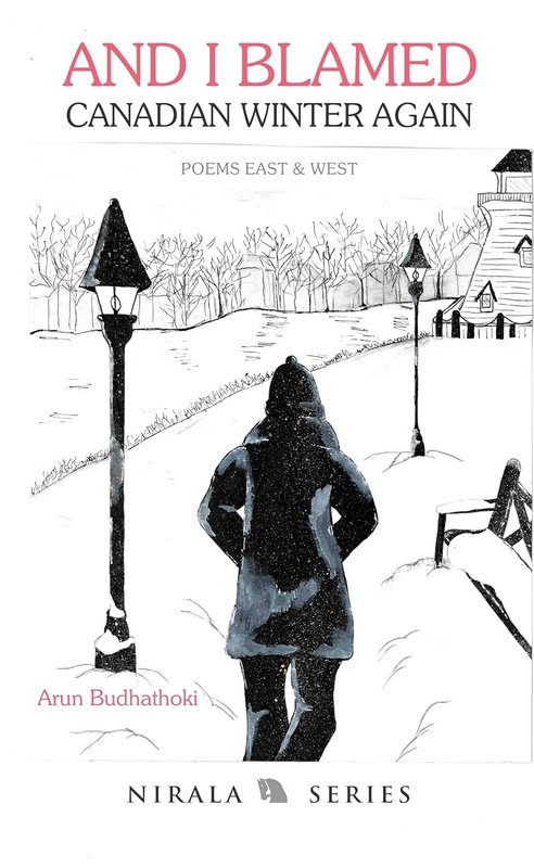 And I Blamed Canadian Winter Again : Poems East & West