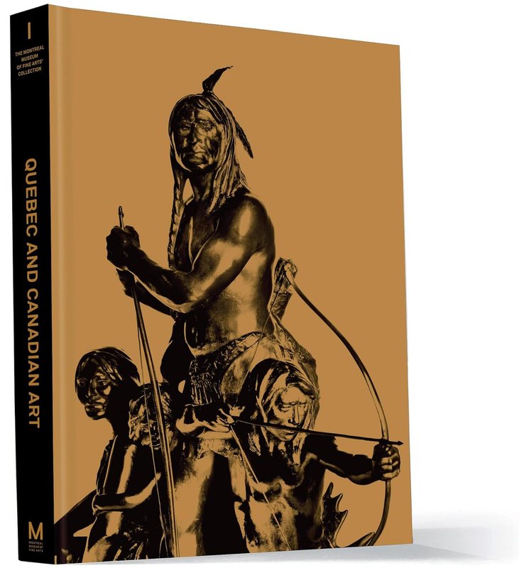 Quebec and Canadian Art: The Montreal Museum of Fine Arts' Collection: Volume I