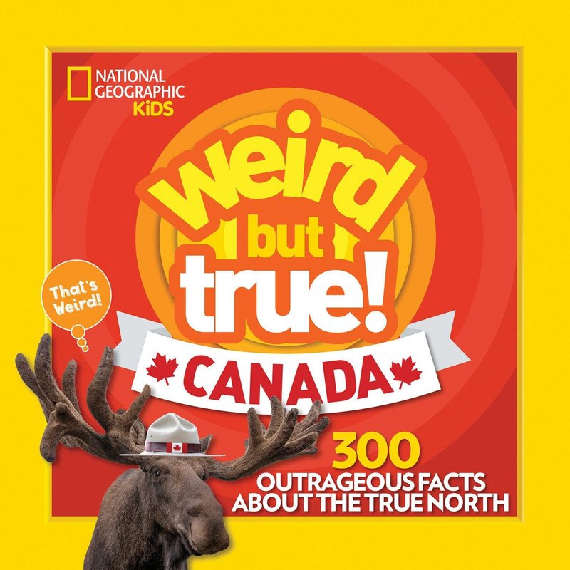 Weird But True! Canada: 300 Outrageous Facts About the True North
