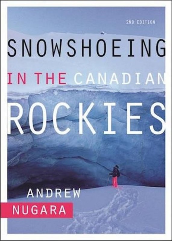 Snowshoeing in the Canadian Rockies - 2nd Edition