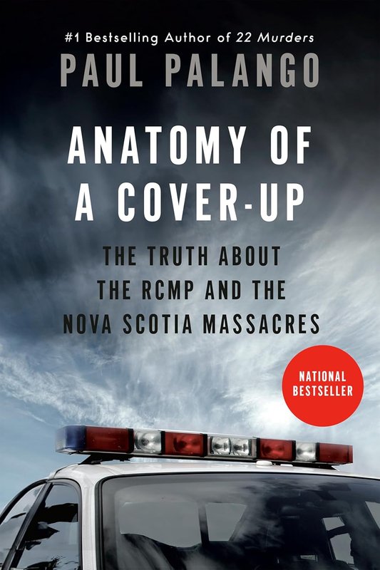 Anatomy of a Cover-Up: The Truth about the RCMP and the Nova Scotia Massacres