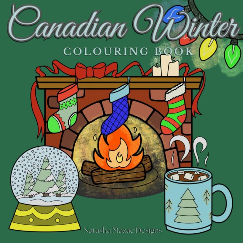 Natasha Mazac Canadian Winter Colouring Book: Simple hand drawn winter themed images featuring animals, food, snowy landscapes and more. For toddlers, preschoolers or older. Ages 2+